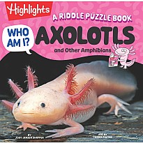 Who Am I? Axolotls and Other Amphibians: Read-Aloud Axolotl, Reptilian and Amphibian Book with Playful Rhymes, Puzzles and Gues