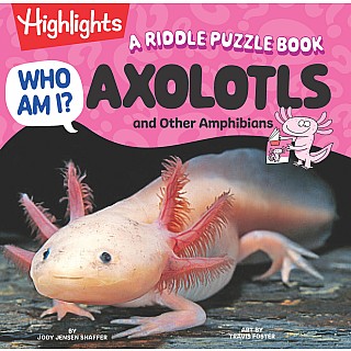 Who Am I? Axolotls and Other Amphibians: Read-Aloud Axolotl, Reptilian and Amphibian Book with Playful Rhymes, Puzzles and Gues