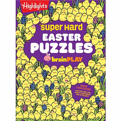 Super Hard Easter Puzzles brainPLAY: Easter Puzzle and Activity Book with Over 75 Brain-Teasing Mazes, Logic Games, Hidden Obje