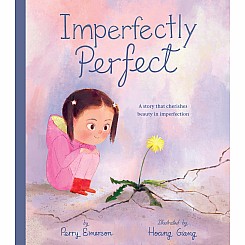 Imperfectly Perfect: A story that cherishes beauty in imperfection