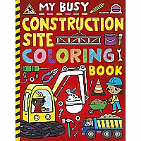 My Busy Construction Coloring Book