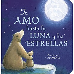 Te Amo hasta la Luna y las Estrellas/I Love You to the Moon and Back (Spanish Ed.)