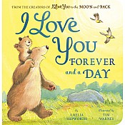 I Love You Forever and a Day: From the creators of I Love You to the Moon and Back