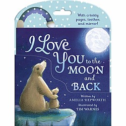I Love You to the Moon and Back Cloth Book: Cloth book with teether, mirror, and crinkle pages