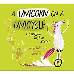 A Unicorn on a Unicycle: A Counting Book of Wheels