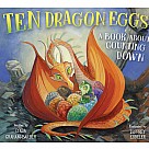 Ten Dragon Eggs: A Book About Counting Down