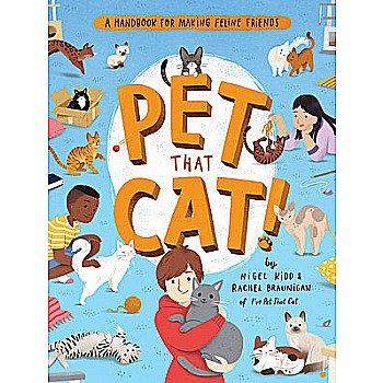 Pet That Cat!: A Handbook for Making Feline Friends