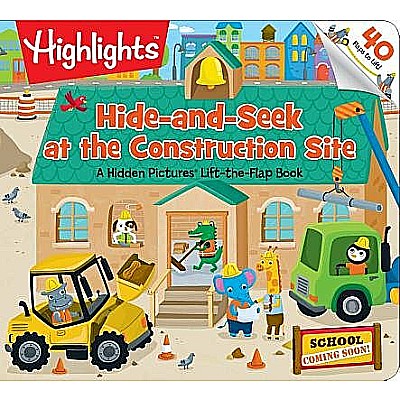 Hide-and-Seek at the Construction Site: A Hidden Pictures Lift-the-Flap Board Book, Interactive Seek-and-Find Construction Truc