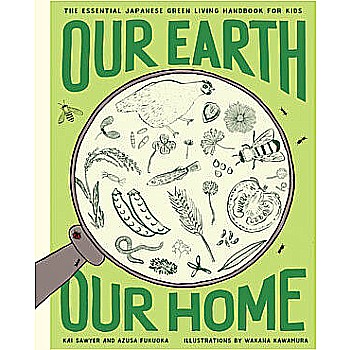 Our Earth, Our Home: The Essential Japanese Green Living Handbook for Kids