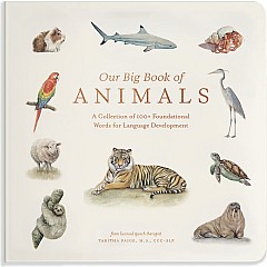 Our Big Book of Animals: First 100 Animal Words for Language Development, including Farm, Jungle, Pets, Bugs, and More