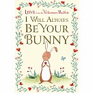 I Will Always Be Your Bunny: Love From the Velveteen Rabbit