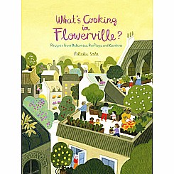 What's Cooking in Flowerville?: Recipes from Garden, Balcony or Window Box
