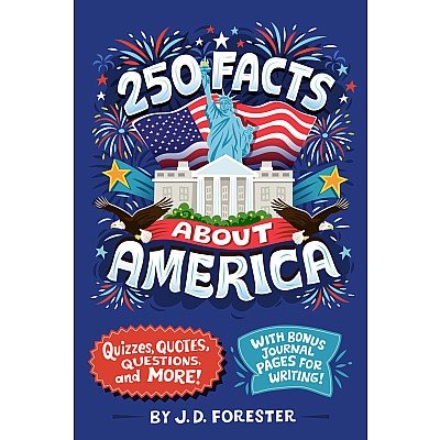 250 Facts About America: Quizzes, Quotes, Questions, and More! With Bonus Journal Pages for Writing!