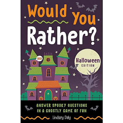 Would You Rather? Halloween Edition: Answer Spooky Questions in a Ghostly Game of Fun