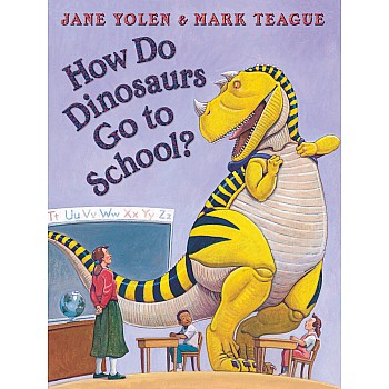 How Do Dinosaurs Go To School?