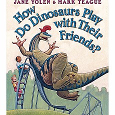 How Do Dinosaurs Play With Their Friends? Board Book