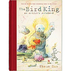 The Bird King: An Artist's Notebook: An Artist's Notebook