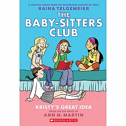 Kristy’s Great Idea (The Baby-Sitters Club Graphix #1)