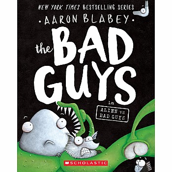 Alien vs Bad Guys (The Bad Guys #6)