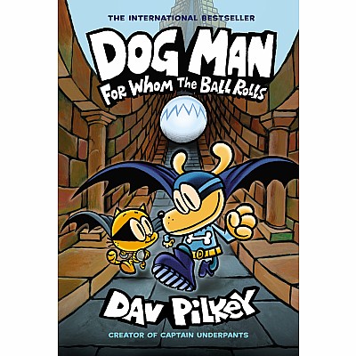 Dog Man #7: For Whom the Ball Rolls