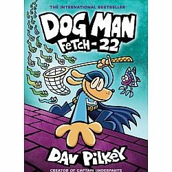 Dog Man: Fetch-22 (Dog Man #8)