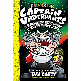 Captain Underpants and the Tyrannical Retaliation of the Turbo Toilet 2000: Color Edition (Captain Underpants #11)