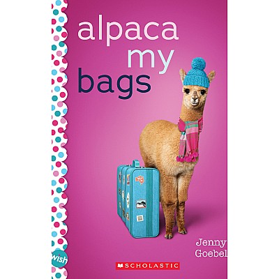 Alpaca My Bags: A Wish Novel