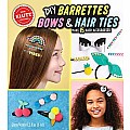 Klutz DIY Barrettes, Bows & Hair Ties Ages 7-12 years