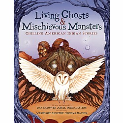 Living Ghosts and Mischievous Monsters: Chilling American Indian Stories