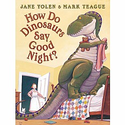 How Do Dinosaurs Say Good Night?