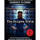 The Enigma Girls: How Ten Teenagers Broke Ciphers, Kept Secrets, and Helped Win World War II