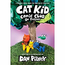 Cat Kid Comic Club: On Purpose: A Graphic Novel (Cat Kid Comic Club #3): From the Creator of Dog Man----Dav Pilkey