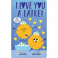 I Love You a Latke (A Touch-and-Feel Book)