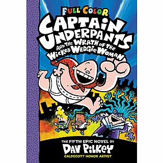 Captain Underpants and the Wrath of the Wicked Wedgie Woman: Color Edition (Captain Underpants #5)