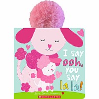 I Say Ooh, You Say La La!