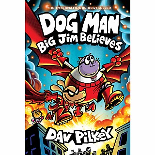 Dog Man: Big Jim Believes: A Graphic Novel (Dog Man #14): From the Creator of Captain Underpants