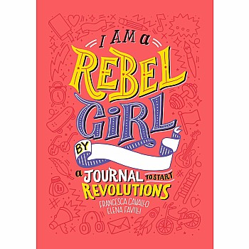 I Am a Rebel Girl: A Journal to Start Revolutions