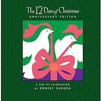 The 12 Days of Christmas Anniversary Edition: A Pop-up Celebration