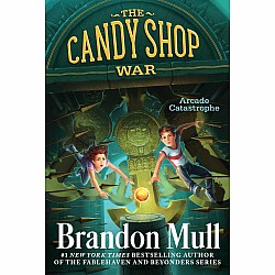 Arcade Catastrophe (The Candy Shop War #1)