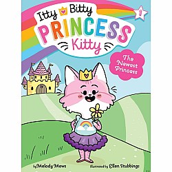 The Newest Princess (Itty Bitty Princess Kitty #1)