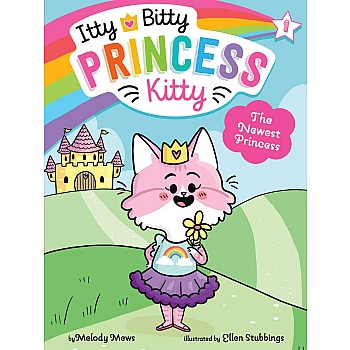 The Newest Princess (Itty Bitty Princess Kitty #1)