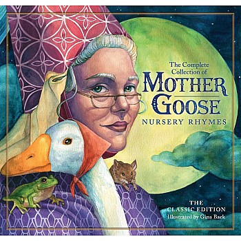 The Classic Collection of Mother Goose Nursery Rhymes: Over 100 Cherished Poems and Rhymes for Kids and Families