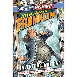 Benjamin Franklin: Inventor of the Nation!