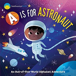 Smithsonian Kids: A is for Astronaut: