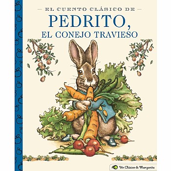 El Cuento Clásico De Pedrito, El Conejo Travieso/ The Tale of Peter Rabbit (Spanish Ed.)