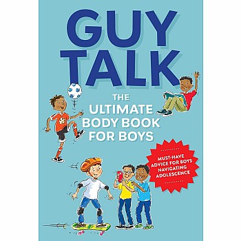 Guy Talk: The Ultimate Boy's Body Book with Stuff Guys Need to Know while Growing Up Great!