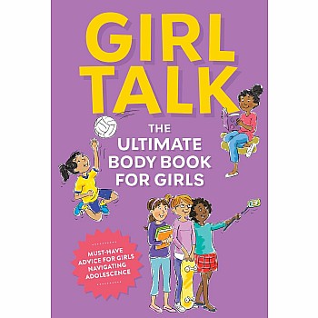 Girl Talk: The Ultimate Body & Puberty Book for Girls! 