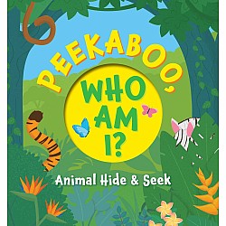 Peekaboo, Who Am I?: My First Book of Shapes and Colors