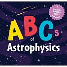 The ABCs of Astrophysics: A Scientific Alphabet Book for Babies