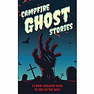 Campfire Ghost Stories: 75 Bone-Chilling Tales to Tell in the Dark